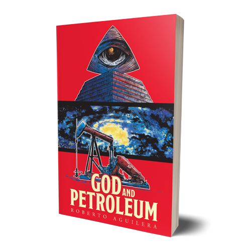 God and Petroleum by author Roberto Aguilera